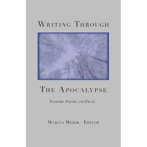 Writing Through the Apocalypse: Pandemic Poetry and Prose
