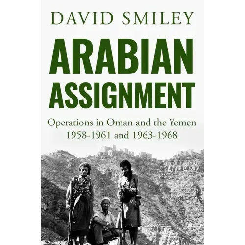 Arabian Assignment: Operations in Oman and the Yemen