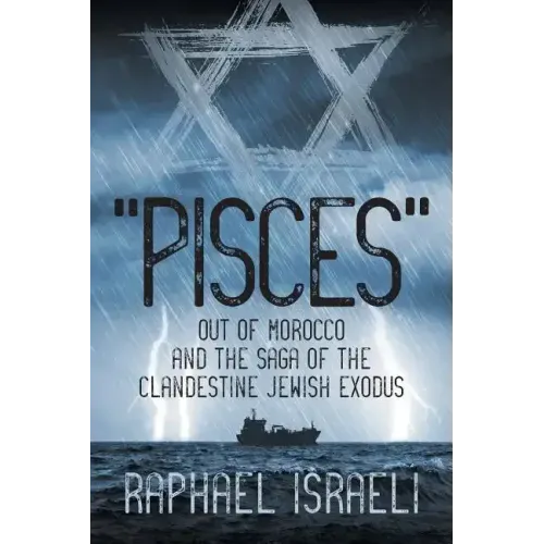 "Pisces" Out of Morocco and the Saga of the Clandestine Jewish Exodus