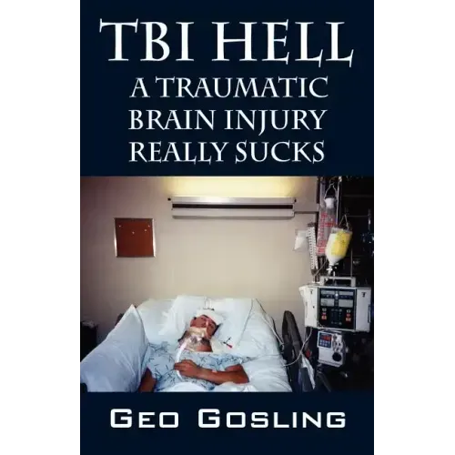 TBI Hell: A Traumatic Brain Injury Really Sucks