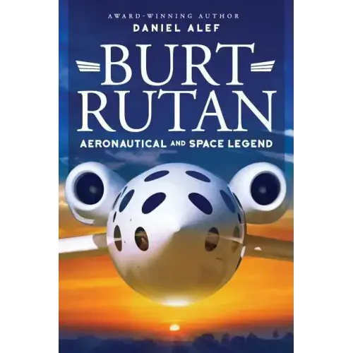 Burt Rutan: : Aeronautical and Space Legend