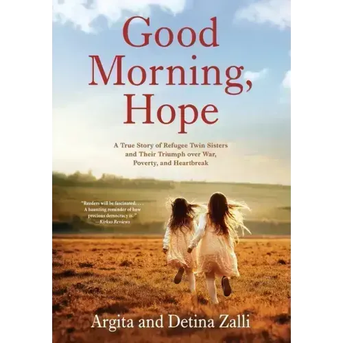Good Morning, Hope: A True Story of Refugee Twin Sisters and Their Triumph over War, Poverty, and Heartbreak