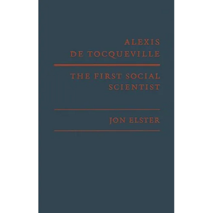 Alexis de Tocqueville, the First Social Scientist - Hardcover