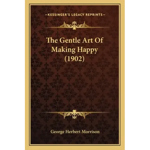 The Gentle Art Of Making Happy (1902)