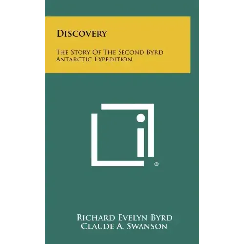 Discovery: The Story Of The Second Byrd Antarctic Expedition