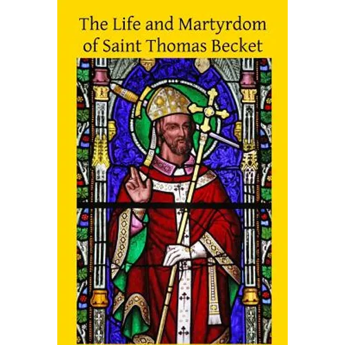The Life and Martyrdom of Saint Thomas Becket