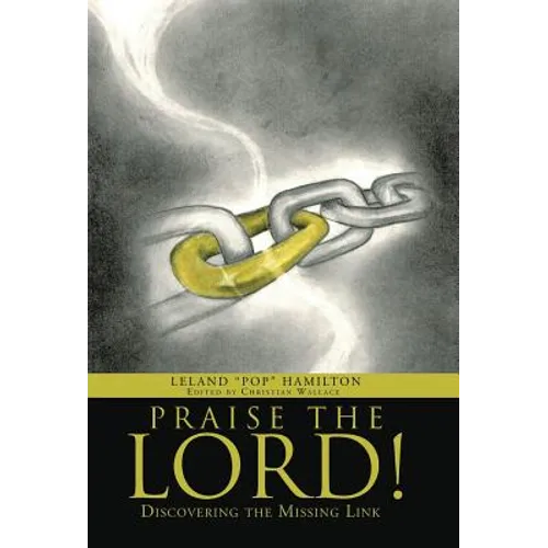 Praise the Lord!: Discovering the Missing Link