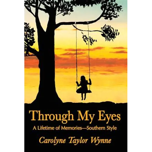 Through My Eyes: A Lifetime of Memories-Southern Style