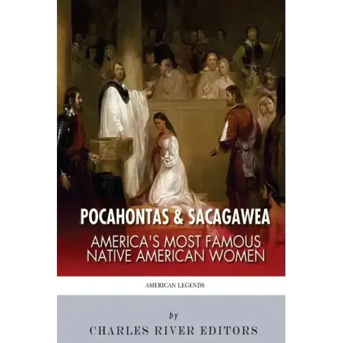 Pocahontas & Sacagawea: America's Most Famous Native American Women