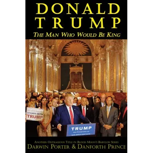 Donald Trump: The Man Who Would Be King