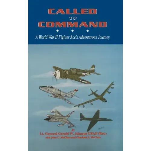 Called to Command: WWII Fighter Ace's Adventure Journey