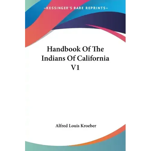 Handbook Of The Indians Of California V1