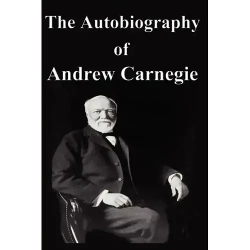 The Autobiography of Andrew Carnegie