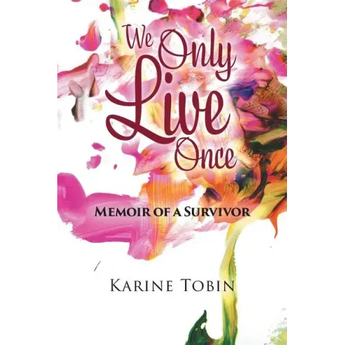 We Only Live Once: Memoir of a survivor