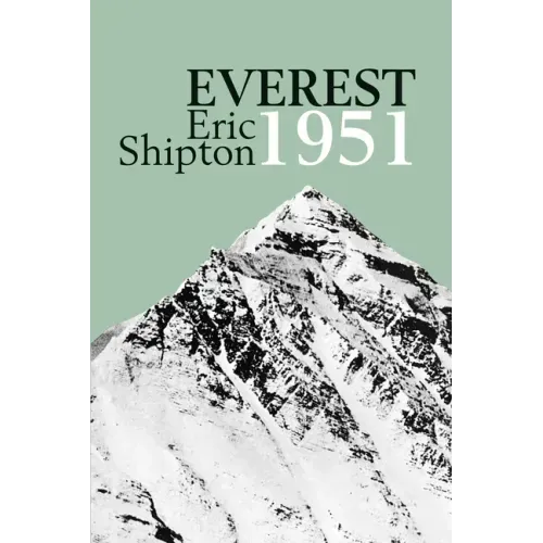 Everest 1951: The Mount Everest Reconnaissance Expedition 1951