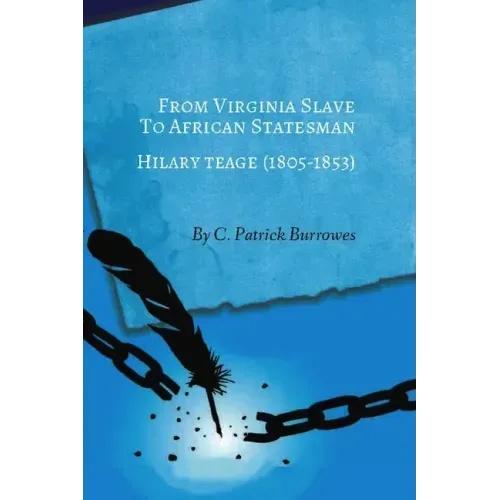From Virginia Slave to African Statesman: Hilary Teage (1805-1853)