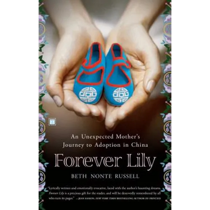 Forever Lily: An Unexpected Mother's Journey to Adoption in China