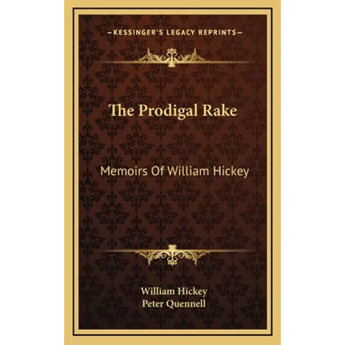 The Prodigal Rake: Memoirs Of William Hickey