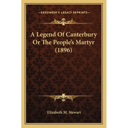 A Legend Of Canterbury Or The People's Martyr (1896)