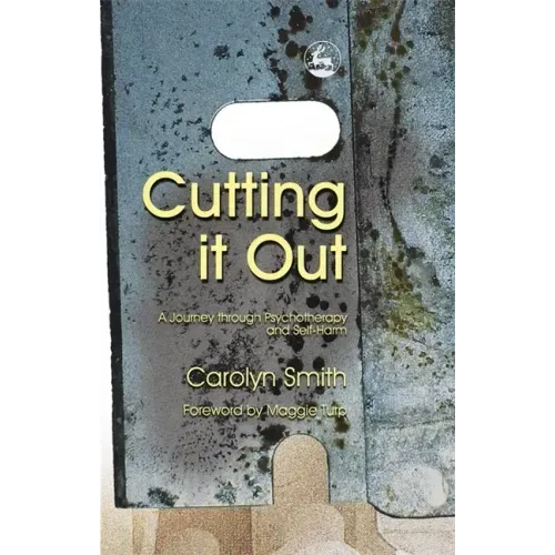 Cutting It Out: A Journey Through Psychotherapy and Self-Harm