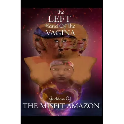 The Left Hand of the Vagina, Goddess of the Misfit Amazon