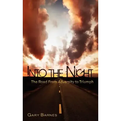 Into the Night: The Road from Adversity to Triumph