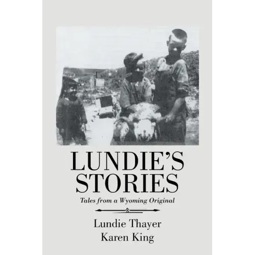 Lundie's Stories: Tales from a Wyoming Original