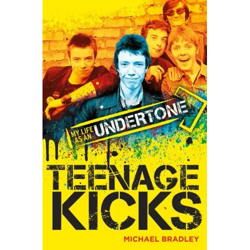 Teenage Kicks: My Life as an Undertone