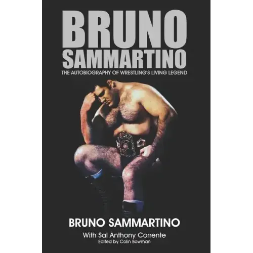 Bruno Sammartino: The Autobiography of Wrestling's Living Legend - Black & White Edition