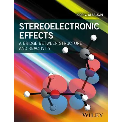 Stereoelectronic Effects: A Bridge Between Structure and Reactivity