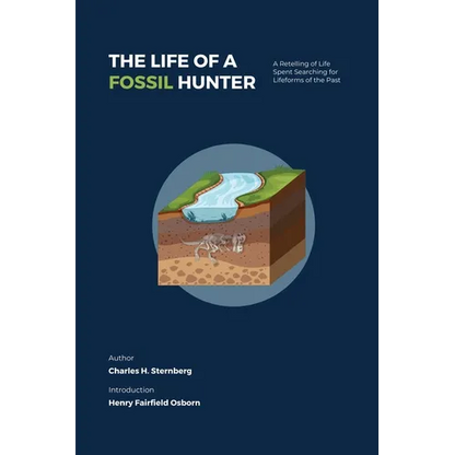 The Life of a Fossil Hunter: A Retelling of Life Spent Searching for Lifeforms of the Past - Paperback