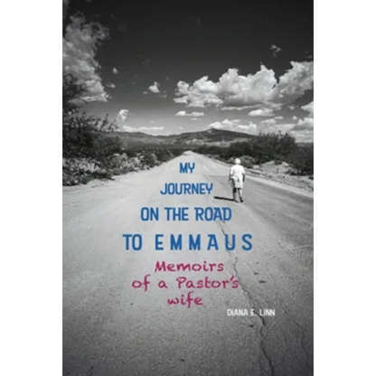My Journey on the Road to Emmaus: Memoirs of a Pastor's Wife