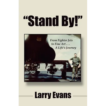 Stand By!: From Fighter Jets to Fine Art . . . a Life's Journey - Paperback
