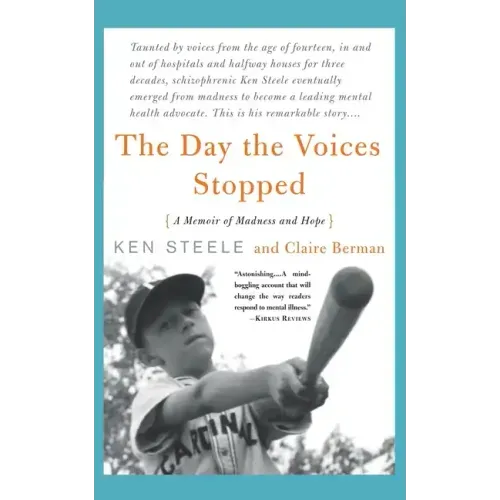 The Day the Voices Stopped: A Schizophrenic's Journey from Madness to Hope