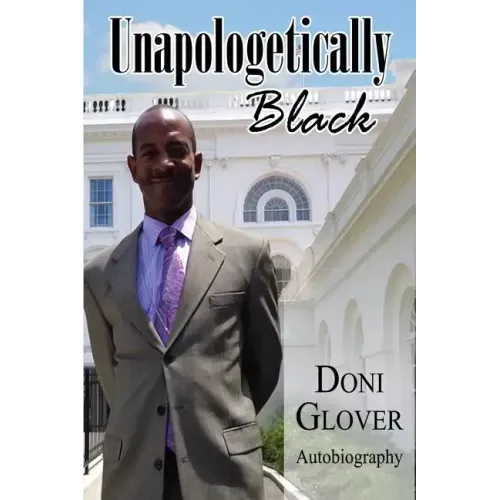 Unapologetically Black: Doni Glover Autobiography