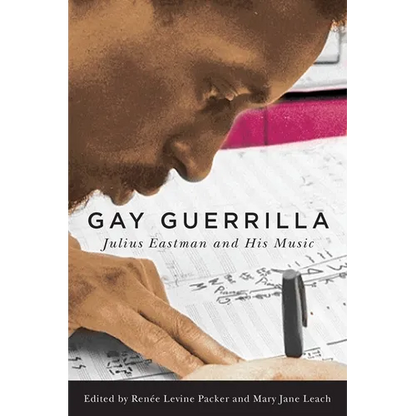 Gay Guerrilla: Julius Eastman and His Music - Hardcover