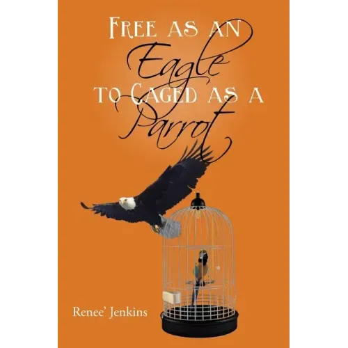 Free as an Eagle to Caged as a Parrot