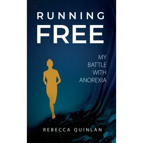 Running Free: My Battle With Anorexia