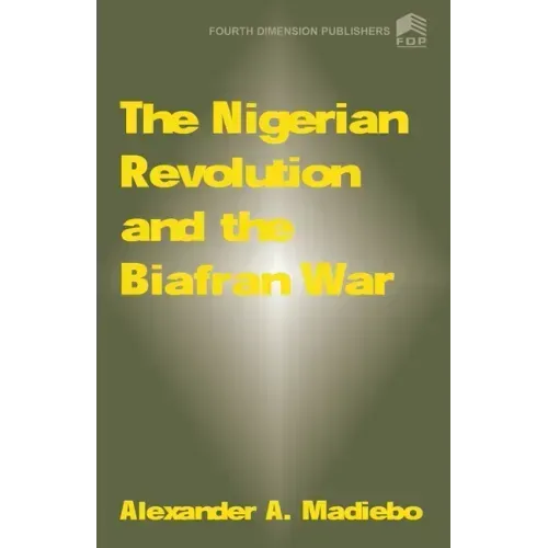 The Nigerian Revolution and the Biafran War