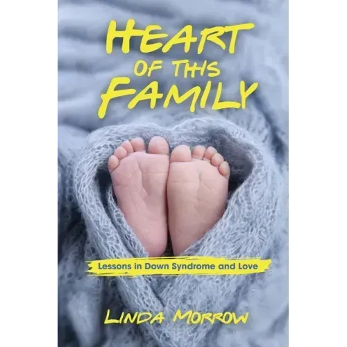 Heart of This Family: Lessons in Down Syndrome and Love
