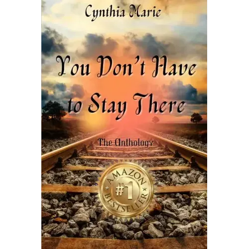 Cynthia Marie - You Don't Have to Stay There