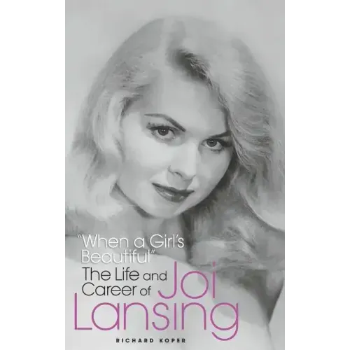 "When a Girl's Beautiful" - The Life and Career of Joi Lansing (hardback)