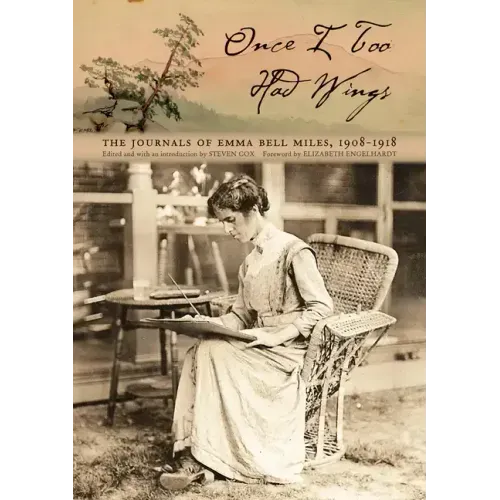 Once I Too Had Wings: The Journals of Emma Bell Miles, 1908-1918