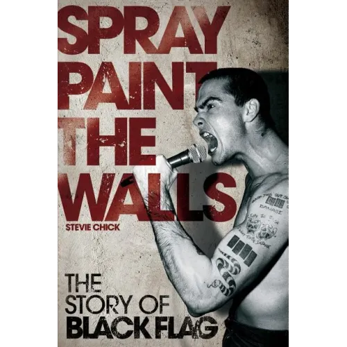 Spray Paint the Walls: The Story of Black Flag