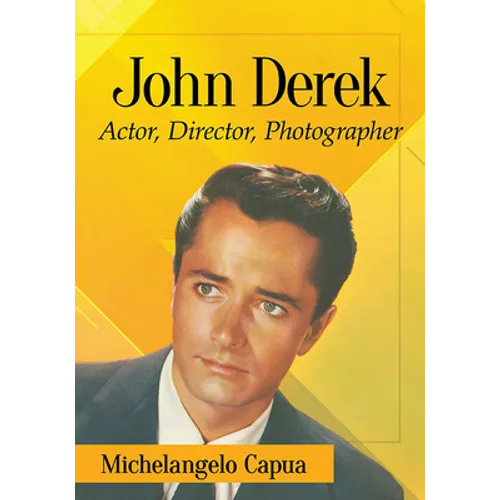 John Derek: Actor, Director, Photographer