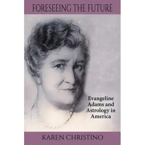 Foreseeing the Future: Evangeline Adams and Astrology in America