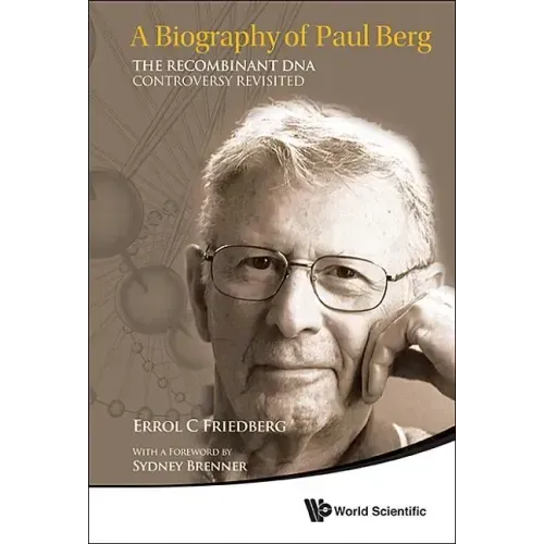 Biography of Paul Berg, A: The Recombinant DNA Controversy Revisited