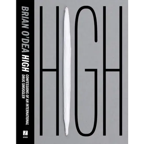 High: Confessions of an International Drug Smuggler
