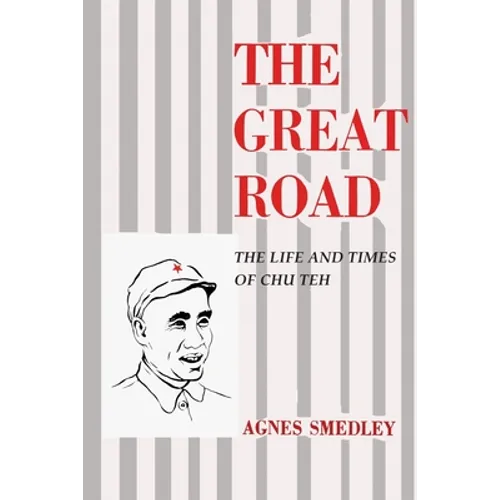 The Great Road: The Life and Times of Chu Teh