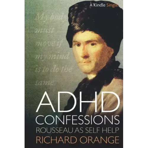 ADHD Confessions: Rousseau as Self-Help